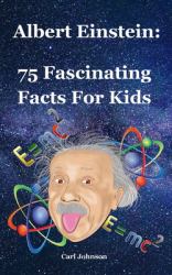 Albert Einstein: 75 Fascinating Facts for Kids