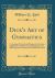 Dick's Art of Gymnastics : Containing Practical and Progressive Exercises Applicable to All the Principal Apparatus of a Well-Appointed Gymnasium Plainly Described (Classic Reprint)