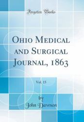 Ohio Medical and Surgical Journal, 1863, Vol. 15 (Classic Reprint)