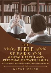 The Bible Speaks on Mental Health and Personal Growth Issues