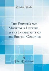 The Farmer's and Monitor's Letters, to the Inhabitants of the British Colonies (Classic Reprint)