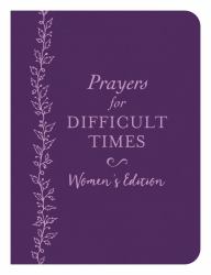 Prayers for Difficult Times Women's Edition : When You Don't Know What to Pray