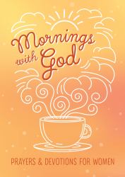 Mornings with God : Prayers and Devotions for Women