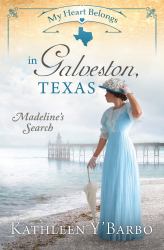 My Heart Belongs in Galveston, Texas : Madeline's Search