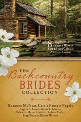 The Backcountry Brides Collection : Eight 18th Century Women Seek Love on Colonial America's Frontier