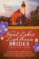 The Great Lakes Lighthouse Brides Collection : 7 Historical Romances Are a Beacon of Hope to Weary Hearts