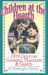 Children at the Hearth : 19th Century Cooking, Manners and Games