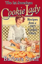 The 1st American Cookie Lady : Recipes from a 1917 Cookie Diary