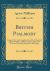 British Psalmody : Being a New and Complete Sett of One Hundred and Sixty Psalm and Hymn Tunes; All in Four Parts and Correctly Figured for the Organ (Classic Reprint)