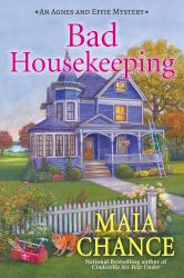 Bad Housekeeping : An Agnes and Effie Mystery