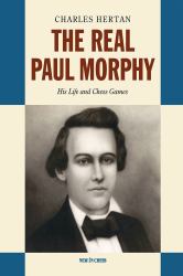 The Real Paul Morphy : His Life and Chess Games