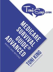 Medicare Survival Guide(r) Advanced : Basics and Beyond