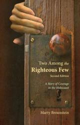 Two among the Righteous Few - Second Edition : A Story of Courage in the Holocaust