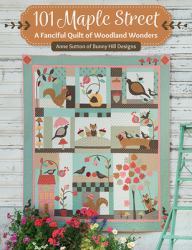 101 Maple Street : A Fanciful Quilt of Woodland Wonders