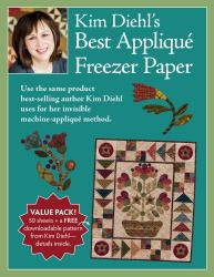 Kim Diehl's Best Appliqué Freezer Paper : Use the Same Product Best-Selling Author Kim Diehl Uses for her Invisible Machine-Applique Method