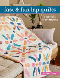 Fast & Fun Lap Quilts : 9 Patterns for 10 Squares