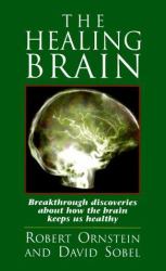 The Healing Brain : Breakthrough Discoveries about How the Brain Keeps Us Healthy