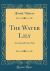 The Water Lily : An Oriental Fairy Tale (Classic Reprint)