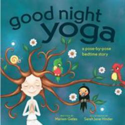 Good Night Yoga : A Pose-By-Pose Bedtime Story