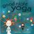 Good Night Yoga : A Pose-By-Pose Bedtime Story