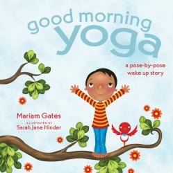 Good Morning Yoga : A Pose-By-Pose Wake up Story