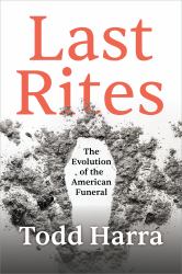 Last Rites : The Evolution of the American Funeral