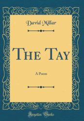 The Tay : A Poem (Classic Reprint)