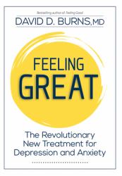 Feeling Great : The Revolutionary New Treatment for Depression and Anxiety