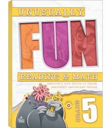 Unusually Fun Reading and Math Workbook, Grade 5 : Seriously Fun Topics to Teach Seriously Important Skills