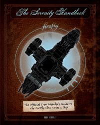 The Serenity Handbook : The Official Crew Member's Guide to the Firefly-Class Series 3 Ship