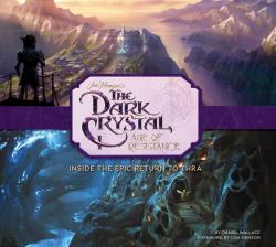 The Dark Crystal: Age of Resistance : Inside the Epic Return to Thra