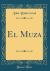 El Muza (Classic Reprint)