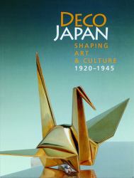 Deco Japan : Shaping Art and Culture, 1920-1945