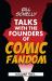 Bill Schelly Talks with the Founders of Comic Fandom : Volume 2