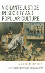 Vigilante Justice in Society and Popular Culture : A Global Perspective