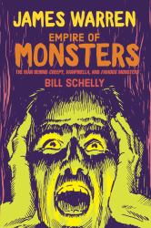 James Warren, Empire of Monsters : The Man Behind Creepy, Vampirella, and Famous Monsters