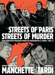 Streets of Paris, Streets of Murder : The Complete Noir of Manchette and Tardi Vol. 2 (the Complete Noir Stories of Manchette and Tardi)