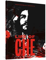 Life of Che : An Impressionistic Biography (the Alberto Breccia Library)