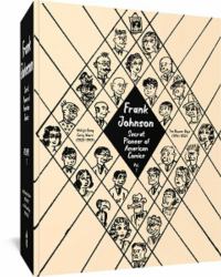 Frank Johnson, Secret Pioneer of American Comics Vol. 1 : Wally's Gang Early Years (1928-1949) and the Bowser Boys (1946-1950) (Frank Johnson, Secret Pioneer of American Comics)