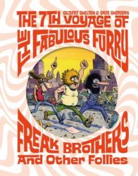 The Fabulous Furry Freak Brothers: the 7th Voyage and Other Follies (Freak Brothers Follies)