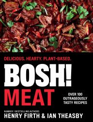 Bosh! Meat : Delicious. Hearty. Plant-Based