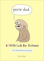 You're Dad : A Little Book for Fathers (and the People Who Love Them)