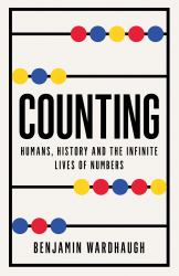 Counting : Humans, History and the Infinite Lives of Numbers