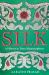 Silk : A History in Three Metamorphoses