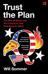 Trust the Plan : The Rise of QAnon and the Conspiracy That Reshaped the World