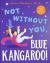 Not Without You, Blue Kangaroo!