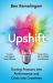 Upshift : Turning Pressure into Performance and Crisis into Creativity