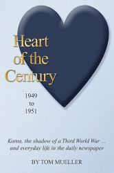 Heart of the Century : 1949 to 1951, Korea, the shadow of a Third World War... and everyday life in the daily Newspaper