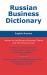 Russian Business Dictionary : American and Russian Business Terms for the Internet Age