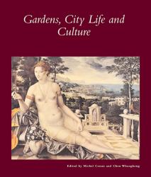 Gardens, City Life and Culture : A World Tour